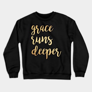 Grace runs deeper Crewneck Sweatshirt